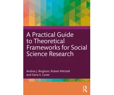 KNYGA Andrea J Bingham Practical Guide to Theoretical Frameworks for Social Science Research