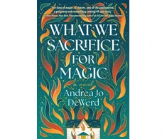 KNYGA Andrea Jo Dewerd What We Sacrifice for Magic