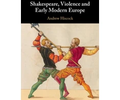 KNYGA Andrew Hiscock Shakespeare, Violence and Early Modern Europe