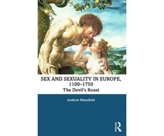 KNYGA Andrew Mansfield Sex and Sexuality in Europe, 1100-1750
