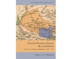 KNYGA Andrew T. N. Muirhead Scottish Presbyterianism Re-Established