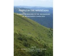KNYGA Andrzej Pelisiak People in the Mountains: Current Approaches to the Archaeology of Mountainous Landscapes