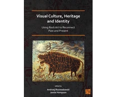 KNYGA Andrzej Rozwadowski Visual Culture, Heritage and Identity: Using Rock Art to Reconnect Past and Present