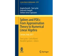 KNYGA Angela Kunoth Splines and PDEs: From Approximation Theory to Numerical Linear Algebra