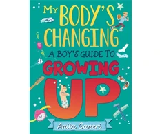 KNYGA Anita Ganeri My Body's Changing: A Boy's Guide to Growing Up