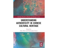 KNYGA Anke Hein Understanding Authenticity in Chinese Cultural Heritage