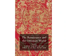 KNYGA Anna Contadini Renaissance and the Ottoman World