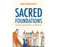 KNYGA Anna M. Grzymała-Busse Sacred Foundations