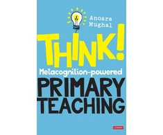 KNYGA Anoara Mughal Think!: Metacognition-powered Primary Teaching