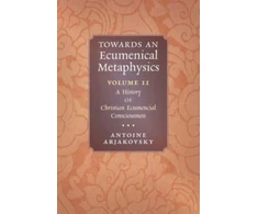 KNYGA Antoine Arjakovsky Towards an Ecumenical Metaphysics, Volume 2