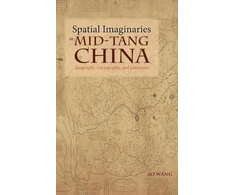 KNYGA Ao Wang Spatial Imaginaries in Mid-Tang China