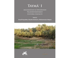 KNYGA Arnulf Hausleiter Tayma’ I: Archaeological Exploration, Palaeoenvironment, Cultural Contacts
