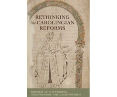 KNYGA Arthur Westwell Rethinking the Carolingian Reforms
