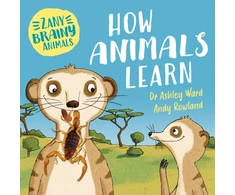 KNYGA Ashley Ward Zany Brainy Animals: How Animals Learn