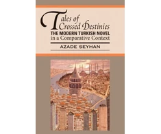 KNYGA Azade Seyhan Tales of Crossed Destinies: the Modern Turkish Novel in a Comparative Context