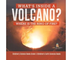 KNYGA Baby Professor What's Inside a Volcano? Where Is the Ring of Fire? Children's Science Books Grade 5 Children's Earth Sciences Books