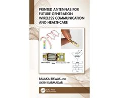 KNYGA Balaka Biswas Printed Antennas for Future Generation Wireless Communication and Healthcare