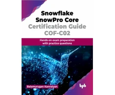 KNYGA Balamurugan Kannaiyan Snowflake SnowPro Core Certification Guide COF-C02