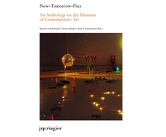 KNYGA Beatrice Von Bismarck Now-Tomorrow-Flux: An Anthology on the Museum of Contemporary Art
