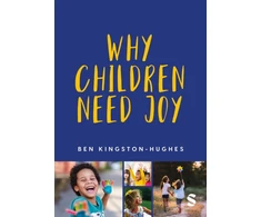 KNYGA Ben Kingston Hughes Why Children Need Joy