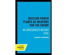 KNYGA Bennett Ramberg Nuclear Power Plants as Weapons for the Enemy
