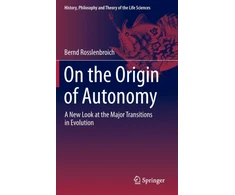KNYGA Bernd Rosslenbroich On the Origin of Autonomy