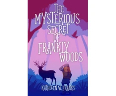 KNYGA Kathleen W. Franks Mysterious Secret of Frankly Woods