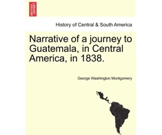 KNYGA Bookshop Narrative of a Journey to Guatemala, in Central America, in 1838.