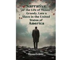 KNYGA Bookshop Narrative of the Life of Moses Grandy, Late a Slave in the United States of America (Edition2024)
