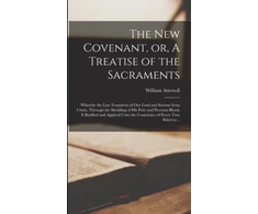 KNYGA Bookshop New Covenant, or, A Treatise of the Sacraments