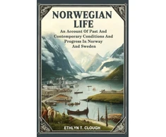 KNYGA Bookshop Norwegian LifeAn Account Of Past And Contemporary Conditions And Progress In Norway And Sweden (Edition2024)
