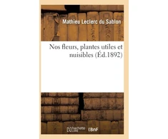 KNYGA Bookshop Nos Fleurs, Plantes Utiles Et Nuisibles