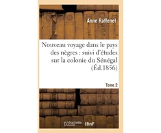 KNYGA Bookshop Nouveau Voyage Dans Le Pays Des Negres, Etudes Sur La Colonie Du Senegal, Documents Tome 2