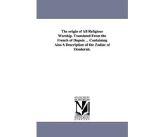 KNYGA Bookshop origin of All Religious Worship. Translated From the French of Dupuis ... Containing Also A Description of the Zodiac of Denderah.