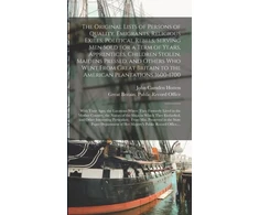 KNYGA Bookshop Original Lists of Persons of Quality, Emigrants, Religious Exiles, Political Rebels, Serving Men Sold for a Term of Years, Apprentices, Children Stolen, Maidens Pressed, and Others Who Went From Great Britain to the American Plantations 1600-1700...