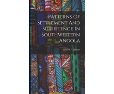 KNYGA Bookshop Patterns Of Settlement And Subsistence In Southwestern Angola