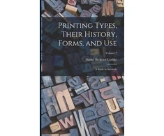 KNYGA Bookshop Printing Types, Their History, Forms, and use; a Study in Survivals; Volume 2