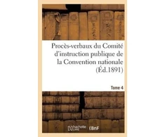 KNYGA Bookshop Proces-Verbaux Du Comite d'Instruction Publique de la Convention Nationale. Tome 4