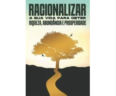 KNYGA Bookshop Racionalizar a sua vida para obter riqueza, abundancia e prosperidade
