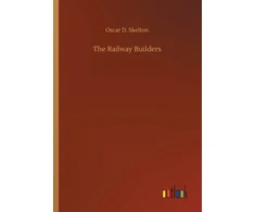 KNYGA Oscar D Skelton The Railway Builders