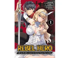 KNYGA Bookshop Rebel Hero: I Will Use My Skills to Control the Scheming Princess's Heart and Body (Manga) Vol. 1