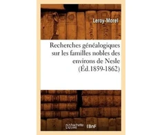 KNYGA Bookshop Recherches Genealogiques Sur Les Familles Nobles Des Environs de Nesle, (Ed.1859-1862)