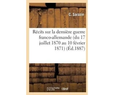 KNYGA Bookshop Recits Sur La Derniere Guerre Franco-Allemande (Du 17 Juillet 1870 Au 10 Fevrier 1871)