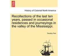 KNYGA Bookshop Recollections of the Last Ten Years, Passed in Occasional Residences and Journeyings in the Valley of the Mississippi.