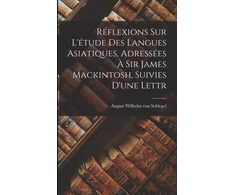 KNYGA Bookshop Reflexions sur L'etude des Langues Asiatiques, Adressees a Sir James Mackintosh, Suivies D'une Lettr