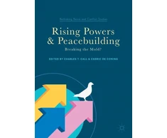 KNYGA Charles T Call Rising Powers and Peacebuilding