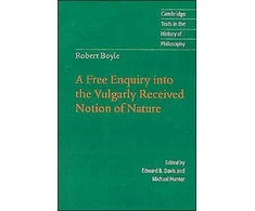 KNYGA Robert Boyle: A Free Enquiry into the Vulgarly Received Notion of Nature