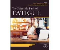 KNYGA Colin R., BSc, MSc, PhD, MBA, YCAP, FHEA (Visiting Professor of Perinatal Wellbeing, Institute for Health and Wellbeing, University of Suffolk, Ipswich, UK) Martin Scientific Basis of Fatigue