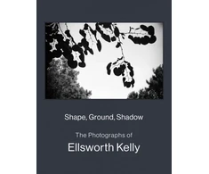 KNYGA Bookshop Shape, Ground, Shadow: The Photographs of Ellsworth Kelly