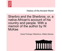 KNYGA Bookshop Sherbro and the Sherbros; Or, a Native African's Account of His Country and People. with a Memoir of the Author by W. McKee